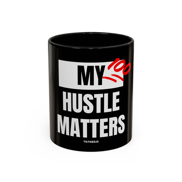 Hustle Mode Coffee Mug (11, 15oz) - My Hustle Matters (Gift)