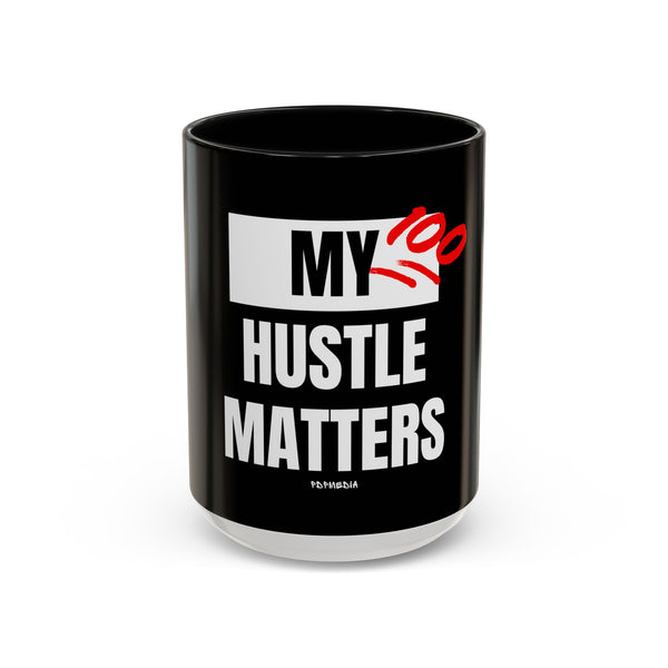 Hustle Mode Coffee Mug (11, 15oz) - My Hustle Matters (Gift)